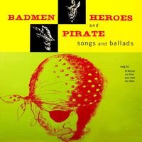 Ramblin' Jack Elliott & Dick Wilder & Ed McCurdy & Oscar Brand - Badmen Heroes And Pirate Songs And Ballads